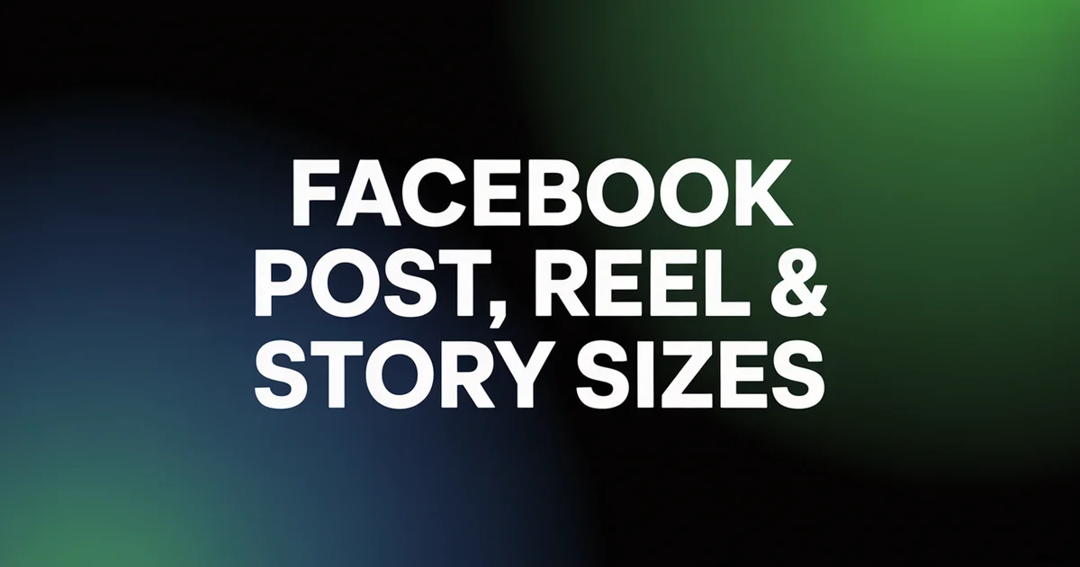 Facebook post reel and story sizes for every format