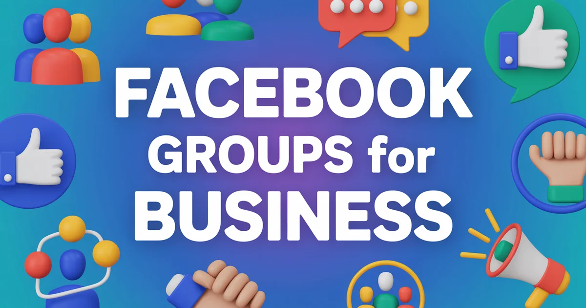 Facebook Groups for Business: Build a Community (2026)